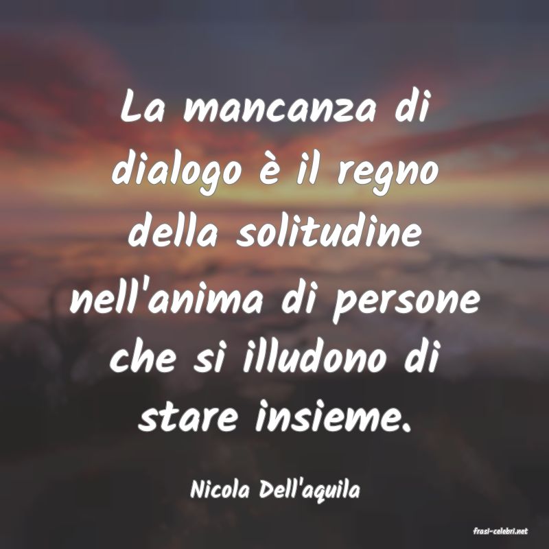 frasi di Nicola Dell'aquila