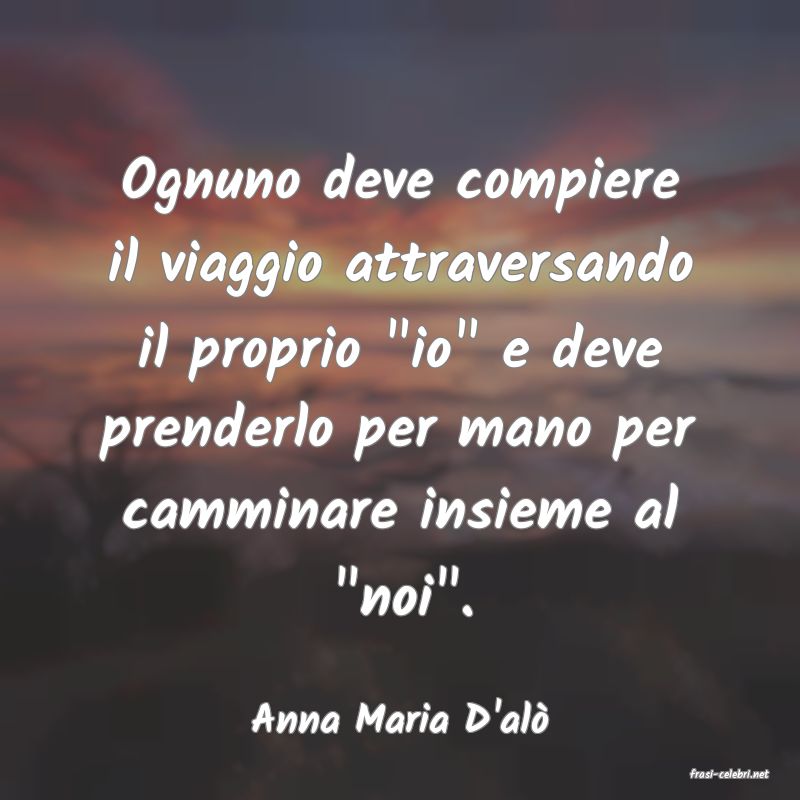 frasi di Anna Maria D'al