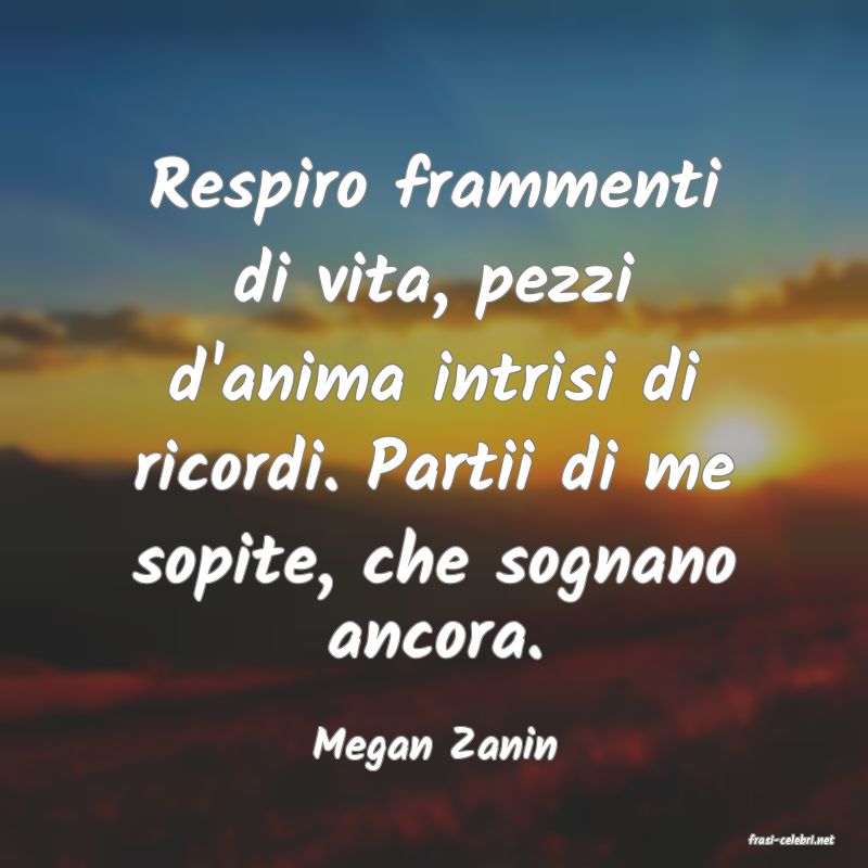 frasi di  Megan Zanin
