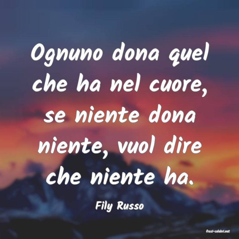 frasi di  Fily Russo
