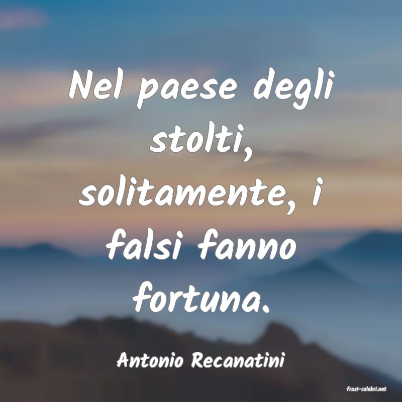 frasi di Antonio Recanatini