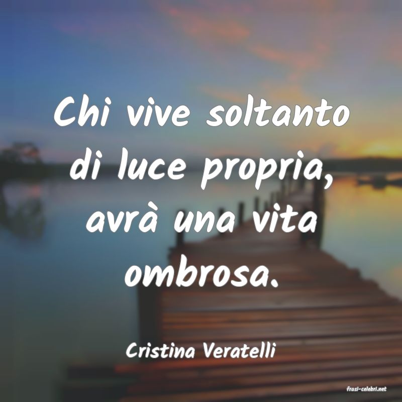 frasi di  Cristina Veratelli
