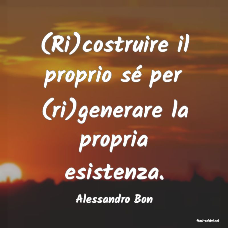 frasi di  Alessandro Bon
