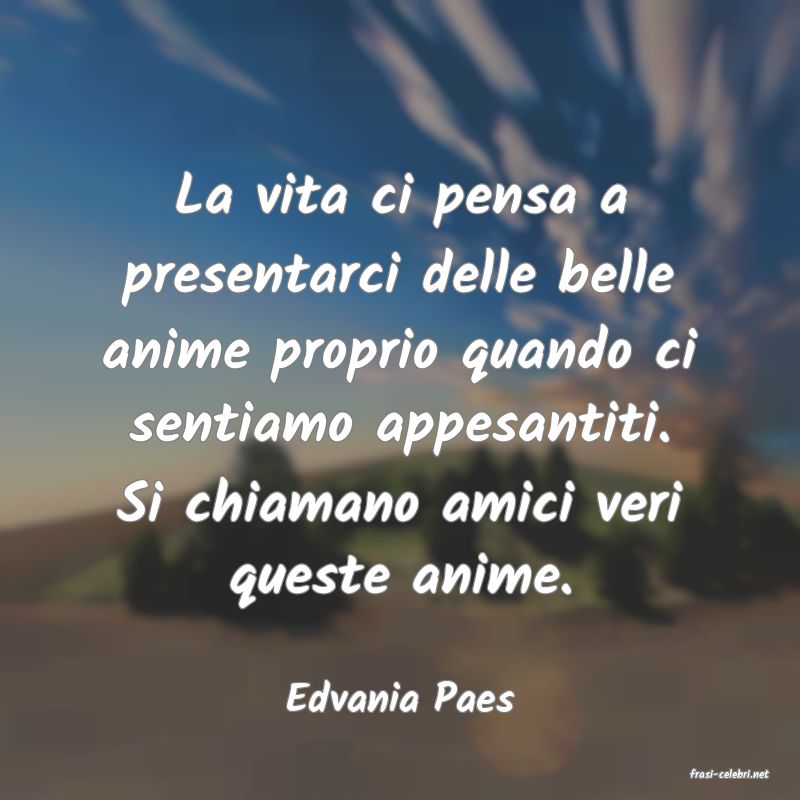 frasi di  Edvania Paes
