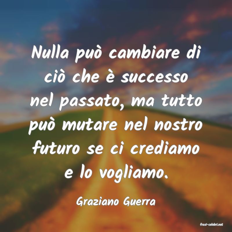 frasi di  Graziano Guerra
