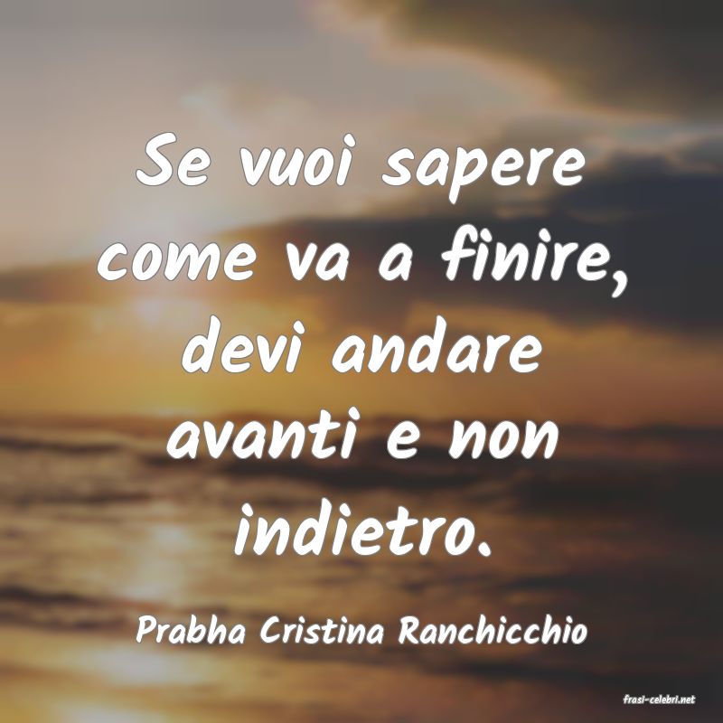 frasi di  Prabha Cristina Ranchicchio
