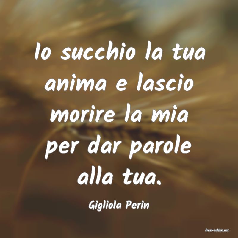 frasi di  Gigliola Perin
