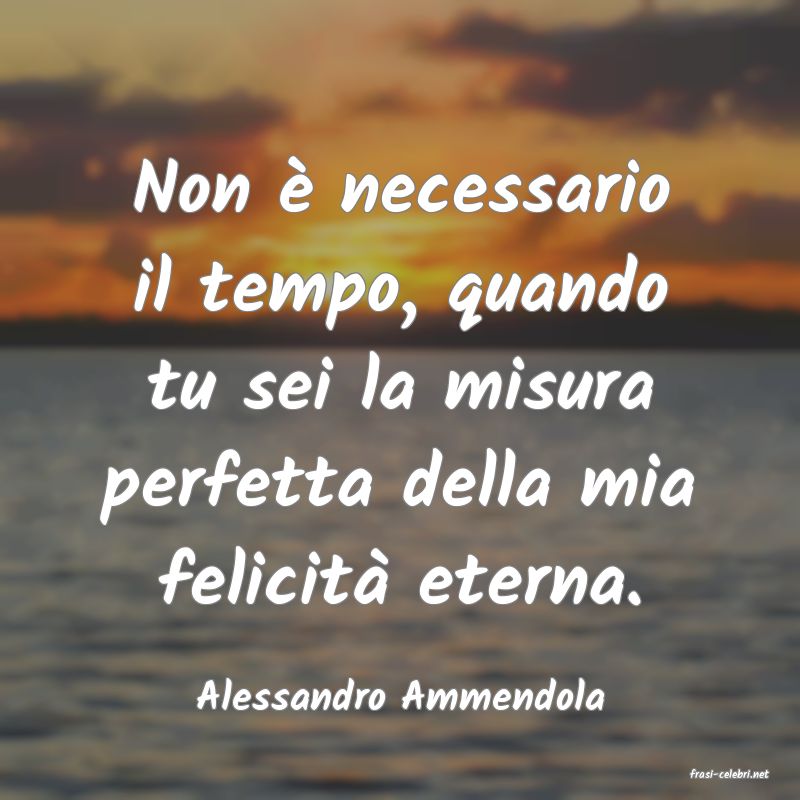 frasi di  Alessandro Ammendola
