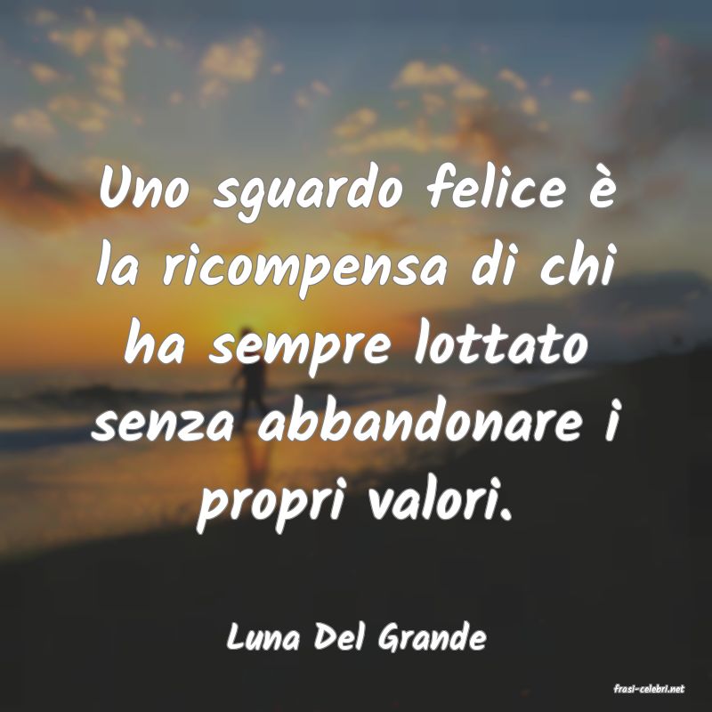 frasi di Luna Del Grande