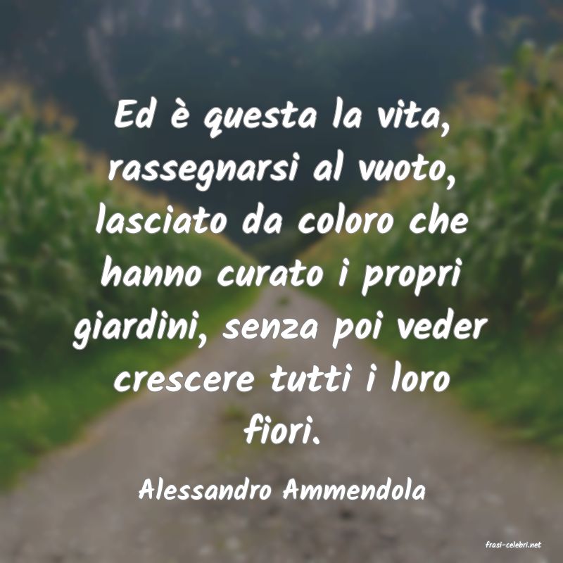frasi di  Alessandro Ammendola
