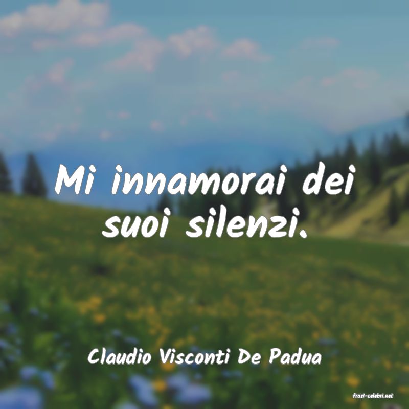frasi di  Claudio Visconti De Padua
