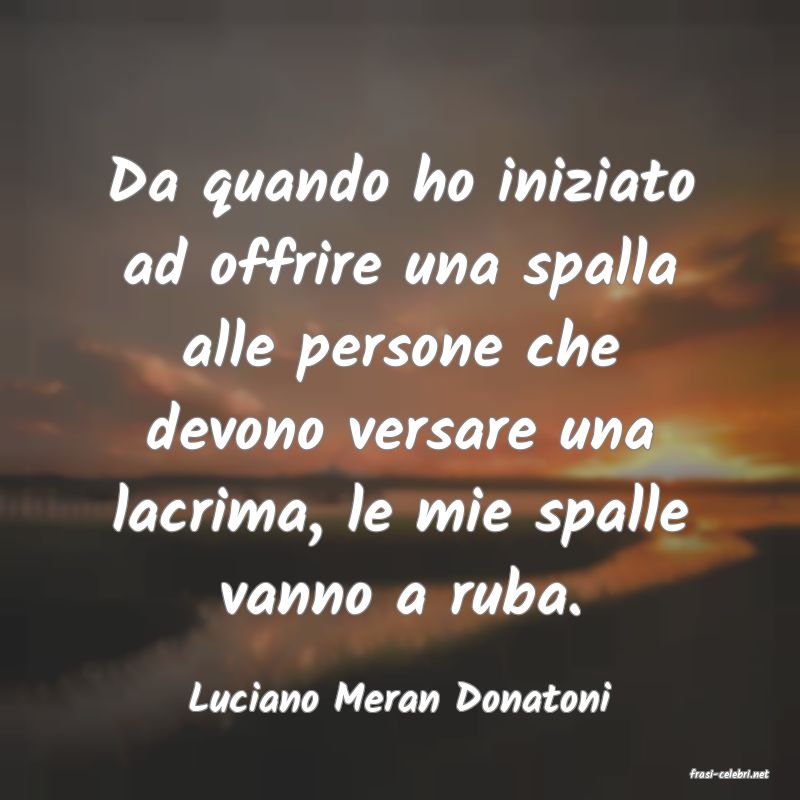 frasi di  Luciano Meran Donatoni
