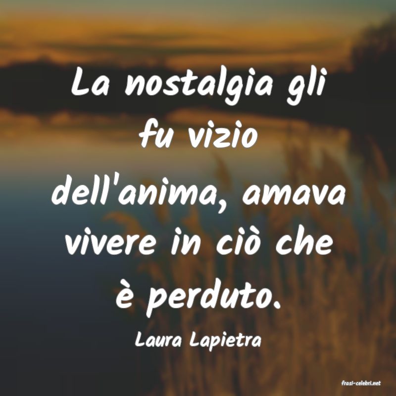 frasi di  Laura Lapietra
