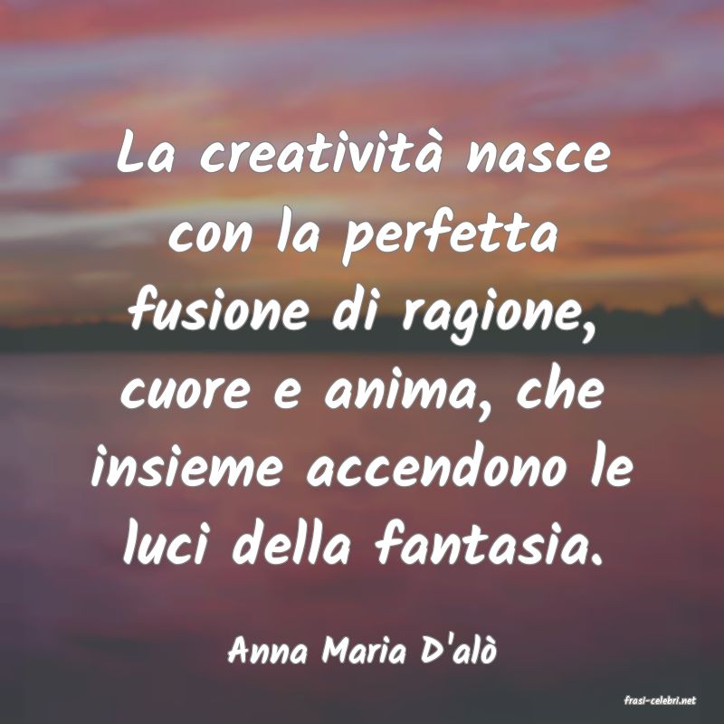 frasi di Anna Maria D'al