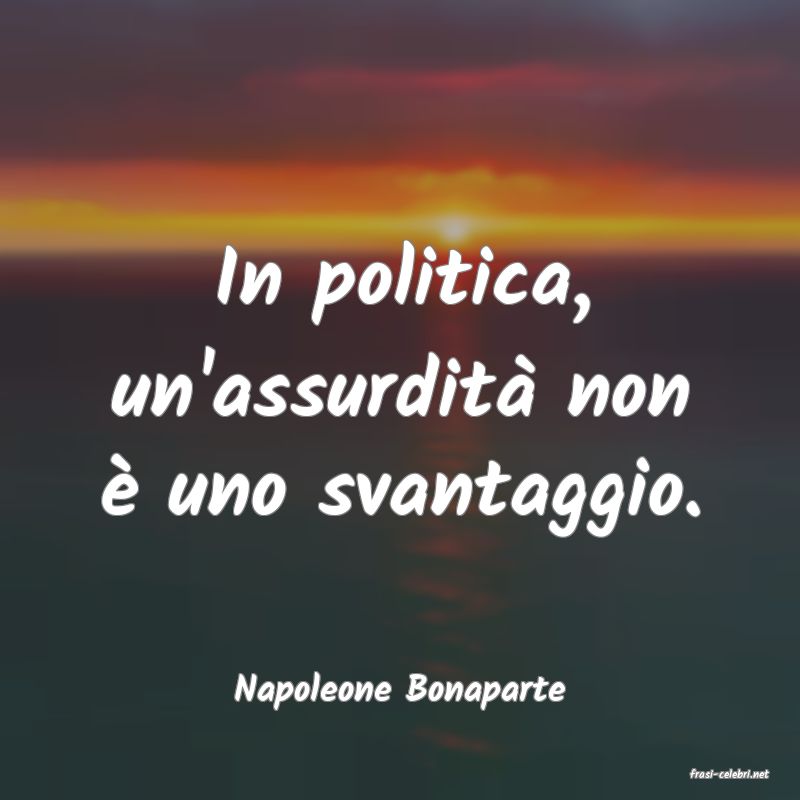 frasi di  Napoleone Bonaparte
