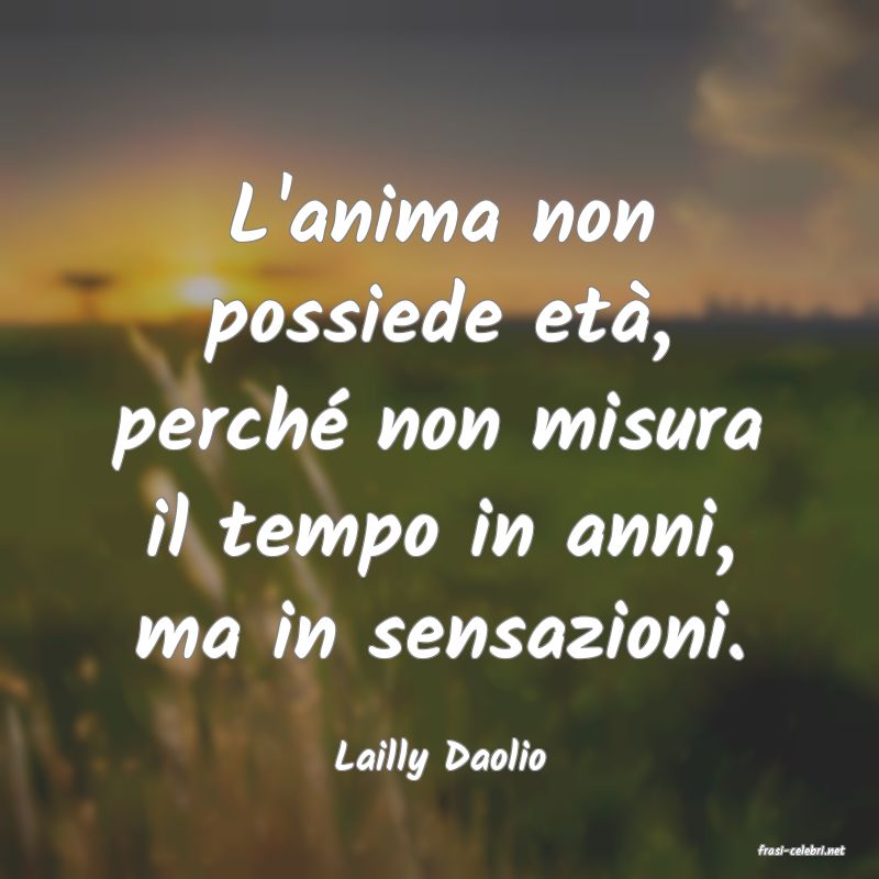 frasi di  Lailly Daolio
