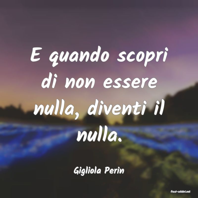 frasi di  Gigliola Perin
