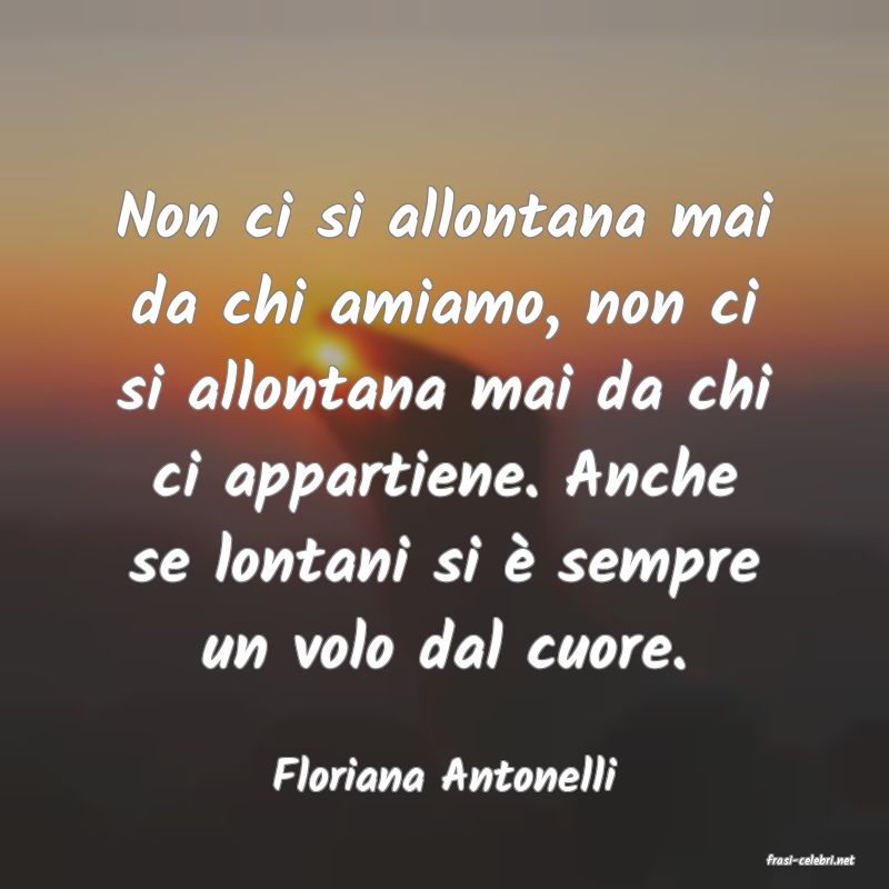 frasi di  Floriana Antonelli
