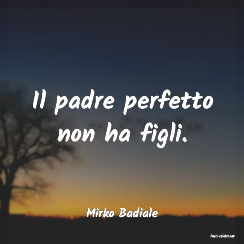 frasi di  Mirko Badiale
