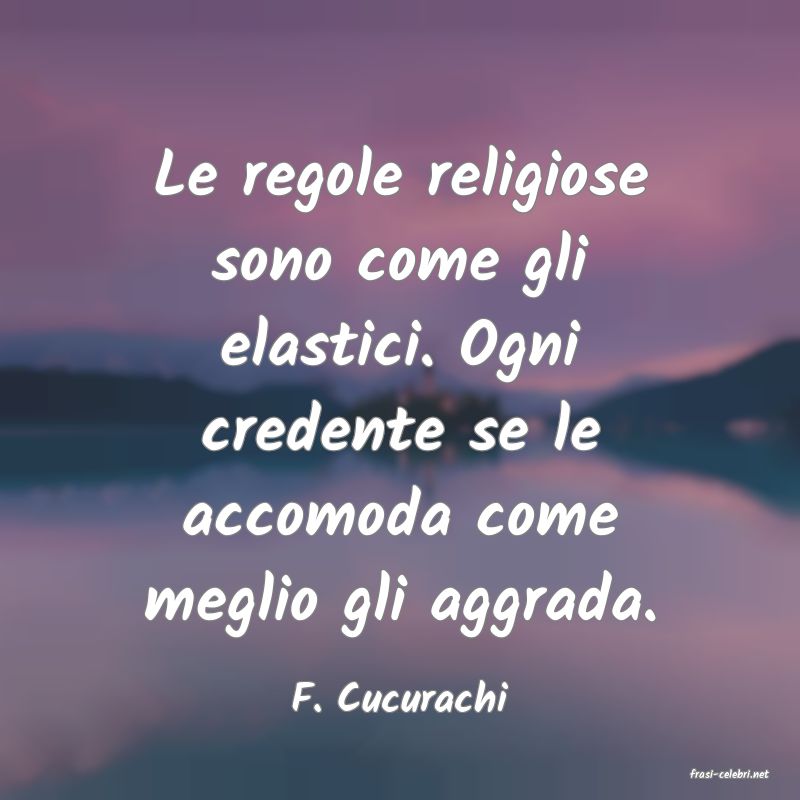 frasi di  F. Cucurachi
