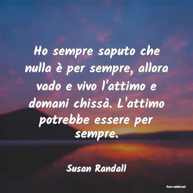 frasi di  Susan Randall
