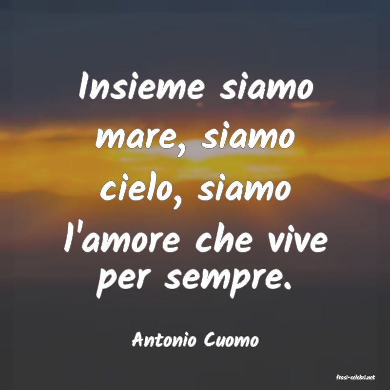frasi di  Antonio Cuomo
