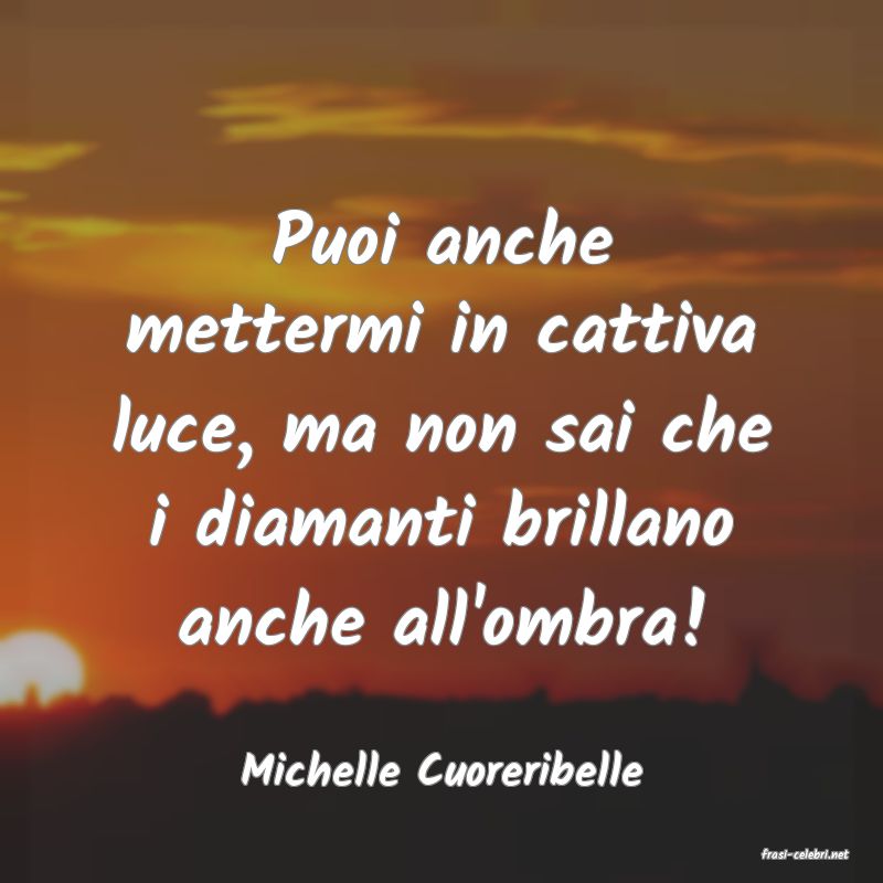 frasi di  Michelle Cuoreribelle
