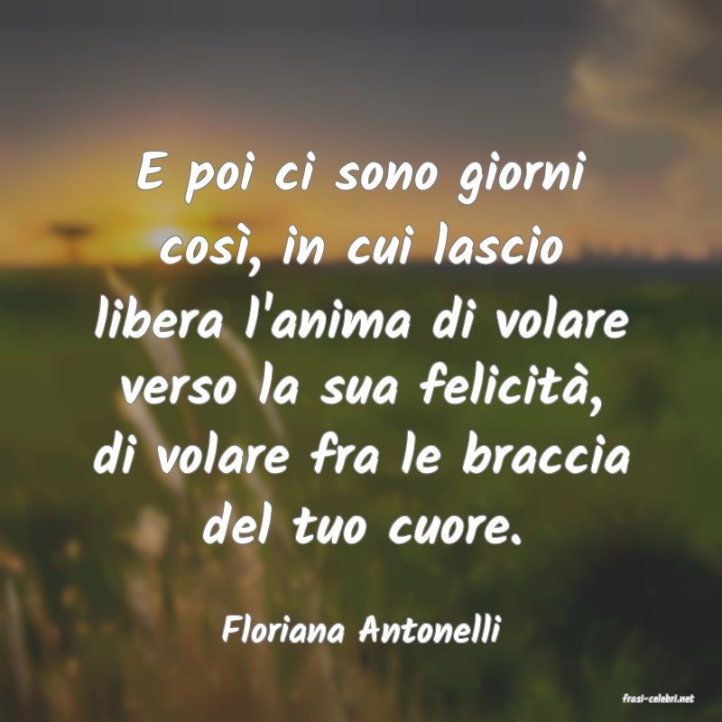 frasi di  Floriana Antonelli
