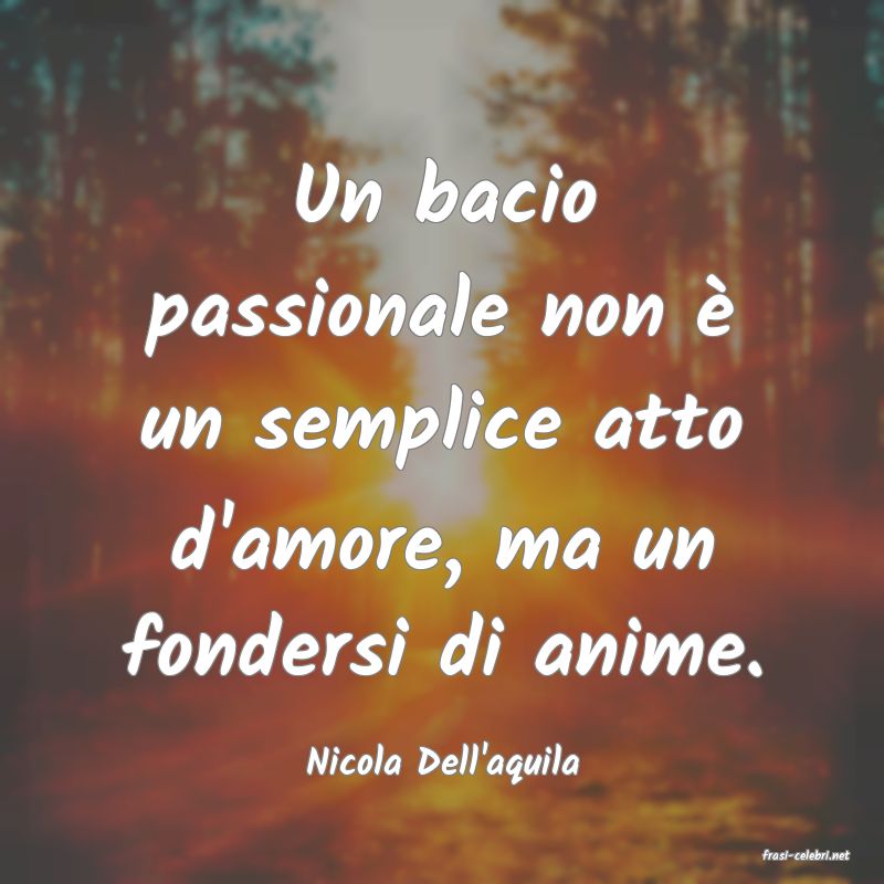 frasi di  Nicola Dell'aquila
