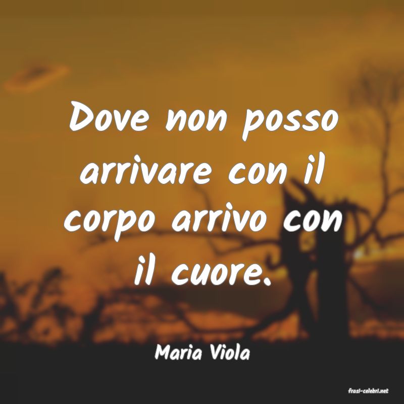 frasi di  Maria Viola
