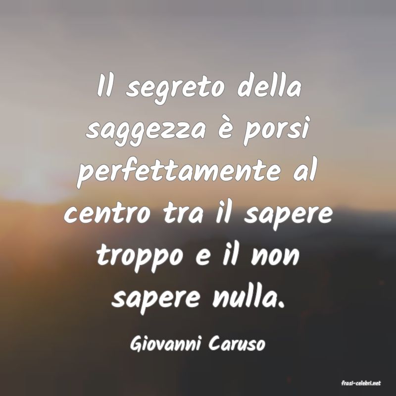 frasi di  Giovanni Caruso
