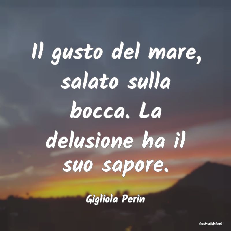 frasi di  Gigliola Perin
