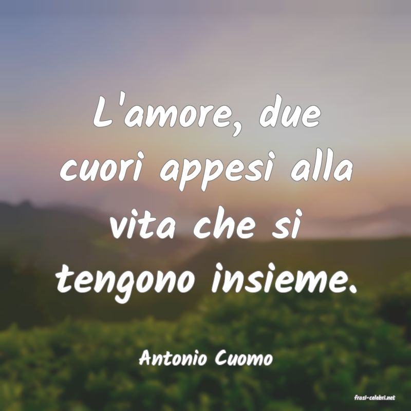frasi di  Antonio Cuomo
