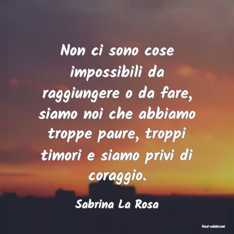 frasi di  Sabrina La Rosa
