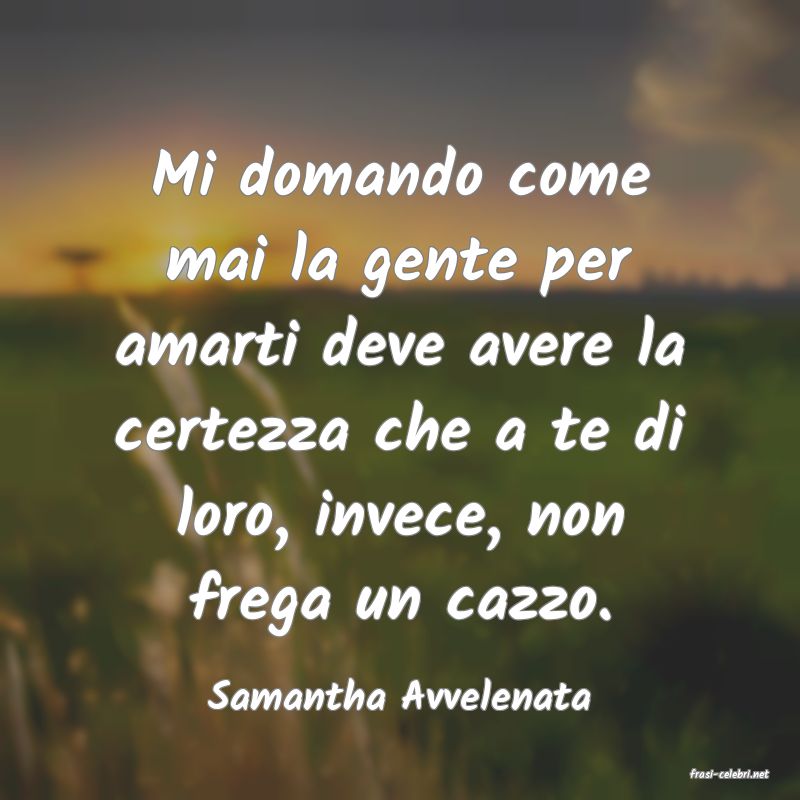 frasi di  Samantha Avvelenata
