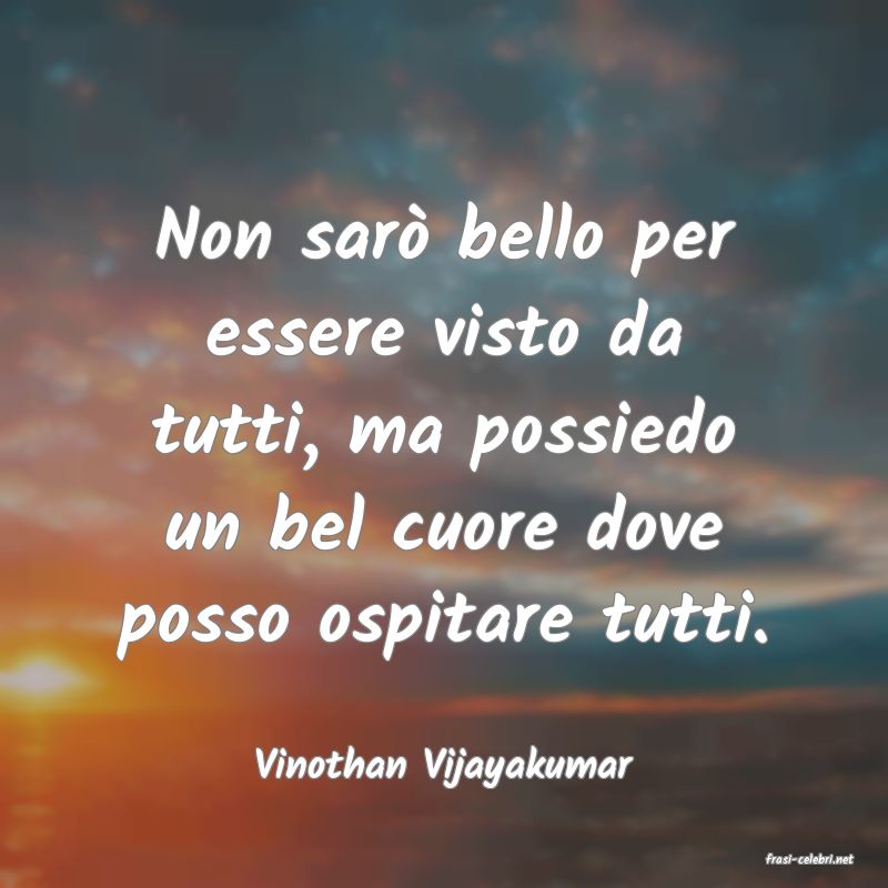 frasi di  Vinothan Vijayakumar
