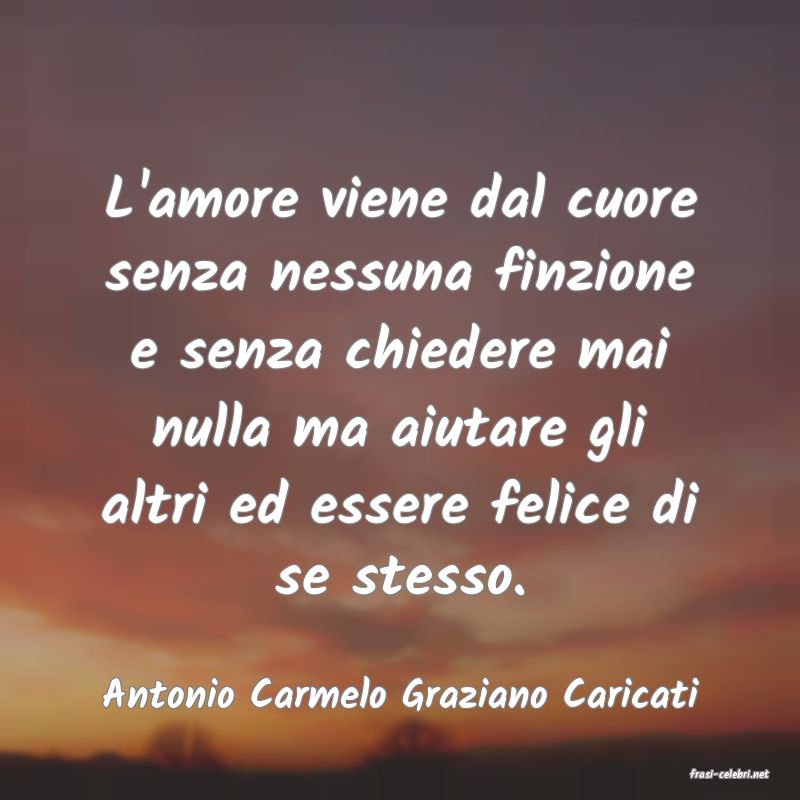 frasi di  Antonio Carmelo Graziano Caricati
