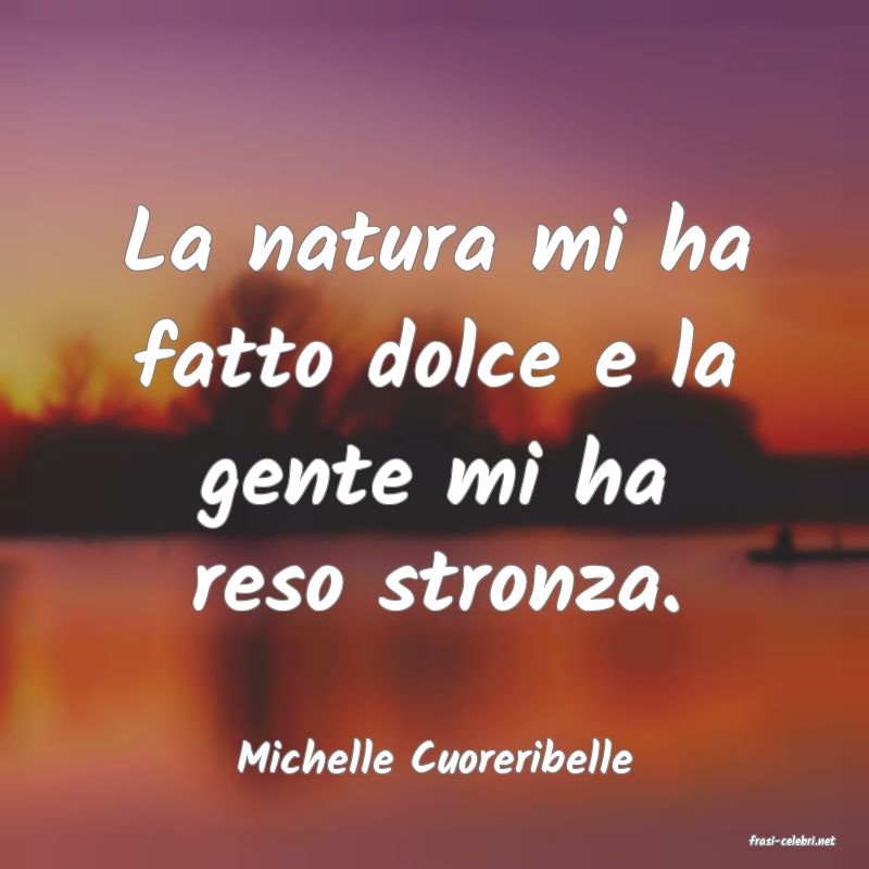 frasi di  Michelle Cuoreribelle
