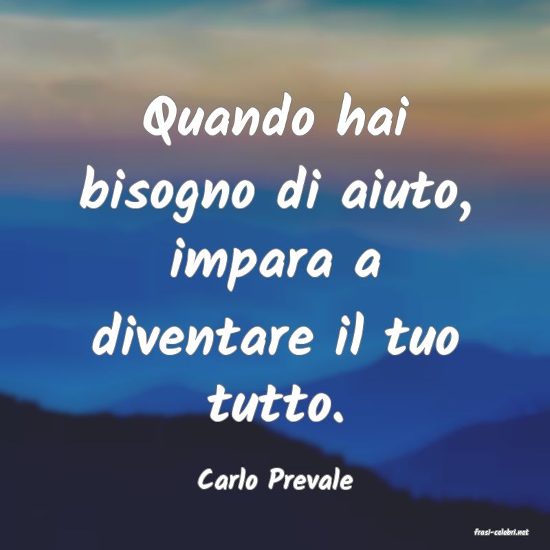 frasi di  Carlo Prevale
