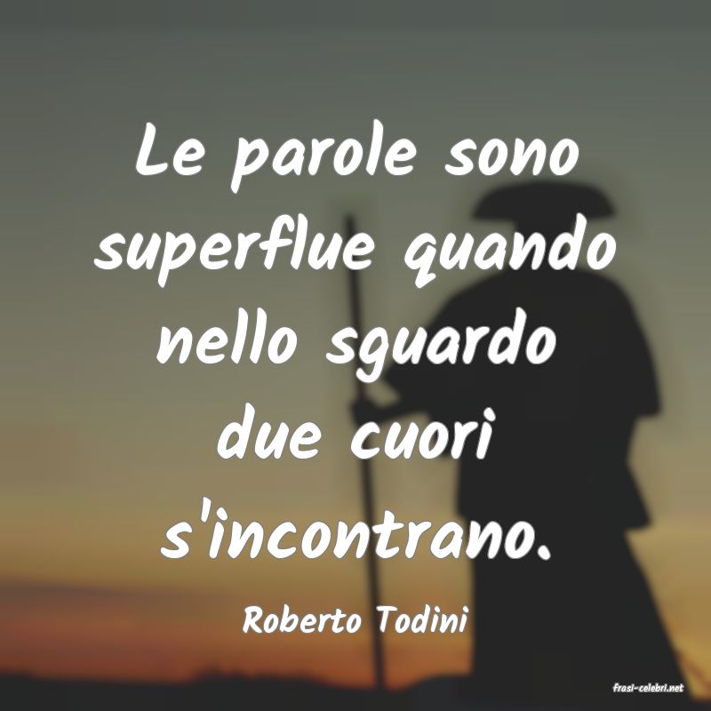 frasi di  Roberto Todini
