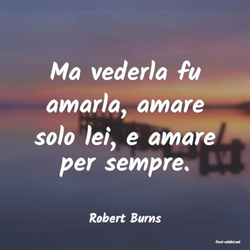 frasi di  Robert Burns
