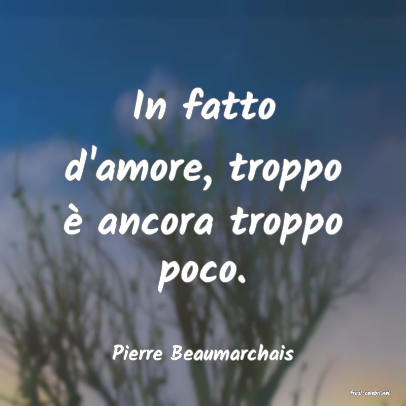 frasi di  Pierre Beaumarchais
