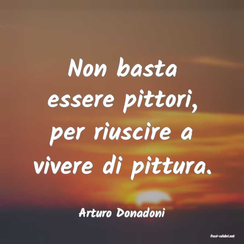 frasi di  Arturo Donadoni
