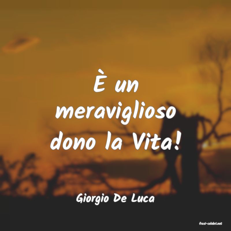 frasi di  Giorgio De Luca
