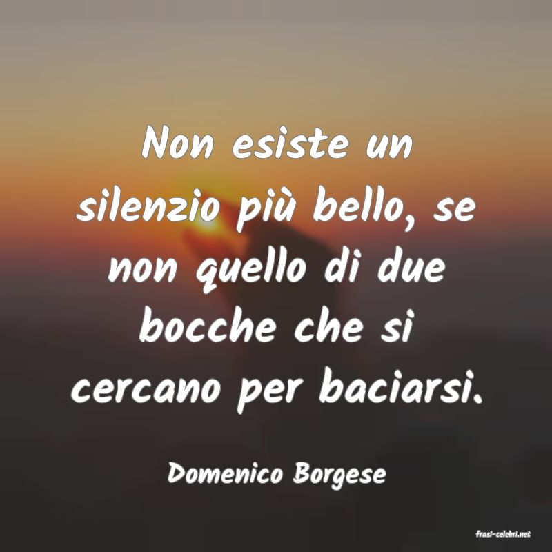 frasi di  Domenico Borgese
