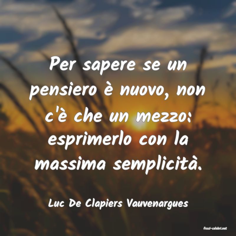 frasi di  Luc De Clapiers Vauvenargues
