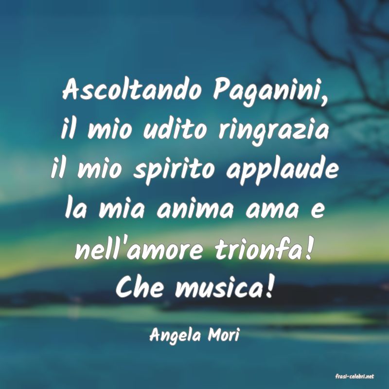frasi di  Angela Mori
