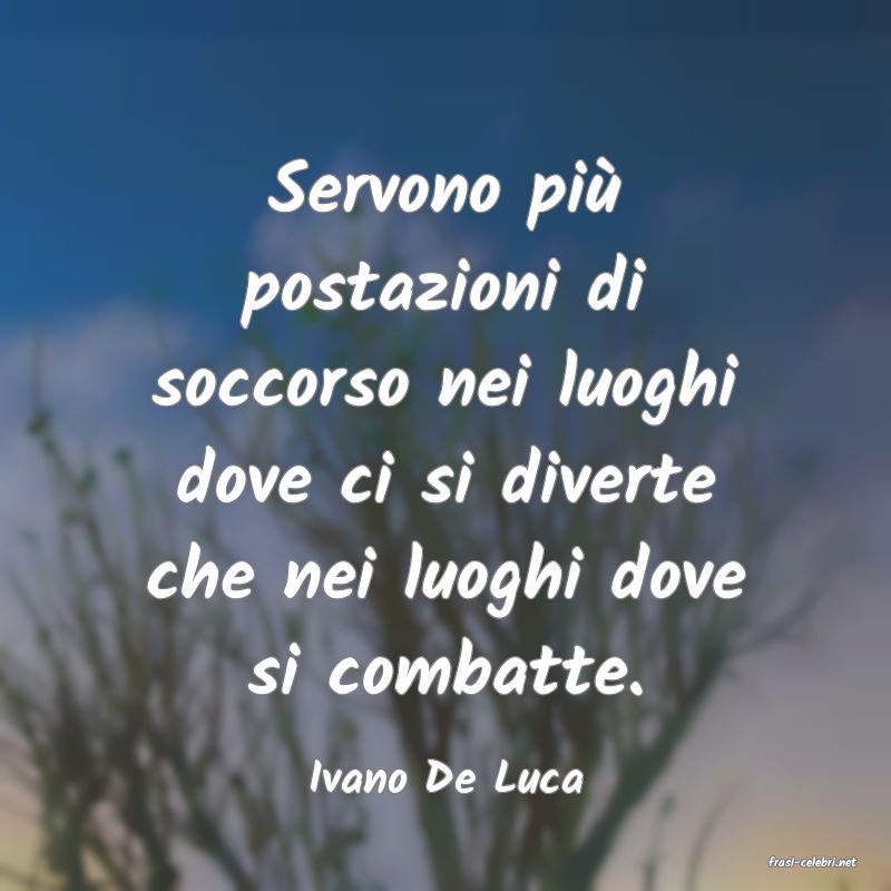 frasi di  Ivano De Luca
