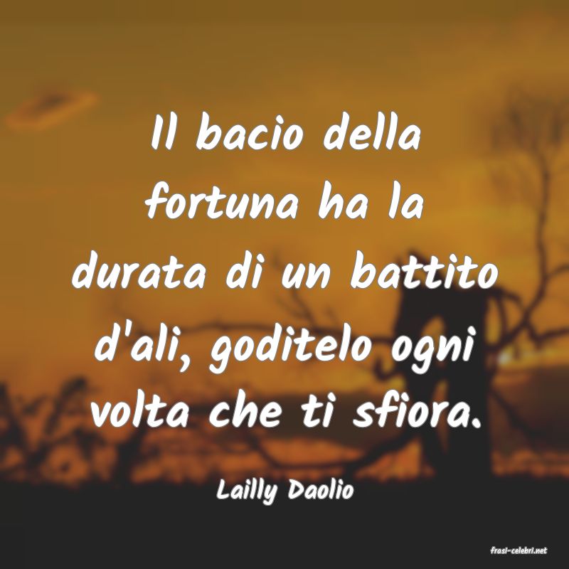 frasi di  Lailly Daolio
