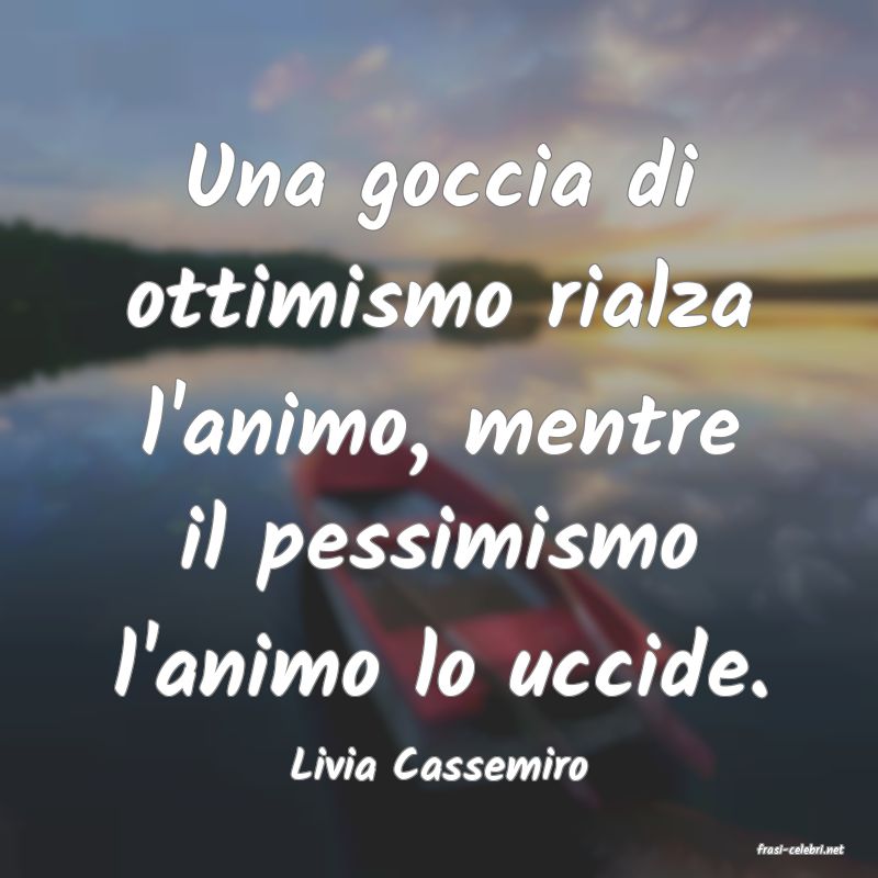 frasi di  Livia Cassemiro
